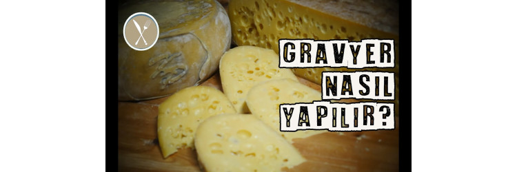 Gravyer Peyniri Nasıl Yapılır?